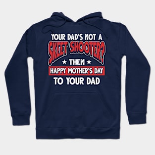 Funny Saying Skeet Shooter Dad Father's Day Gift Hoodie